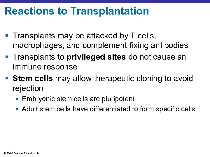 Reactions to Transplantation § Transplants may be attacked by T cells, macrophages, and complement-fixing