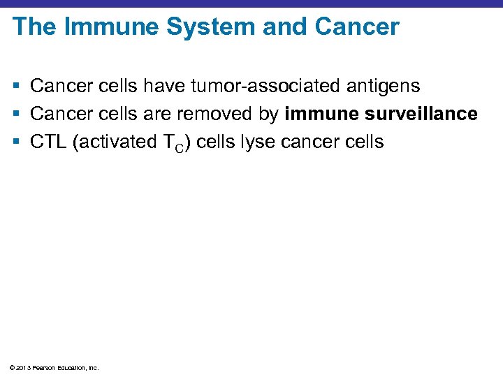 The Immune System and Cancer § Cancer cells have tumor-associated antigens § Cancer cells