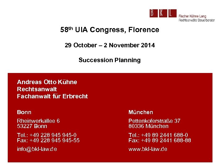 58 th UIA Congress, Florence 29 October – 2 November 2014 Succession Planning Andreas