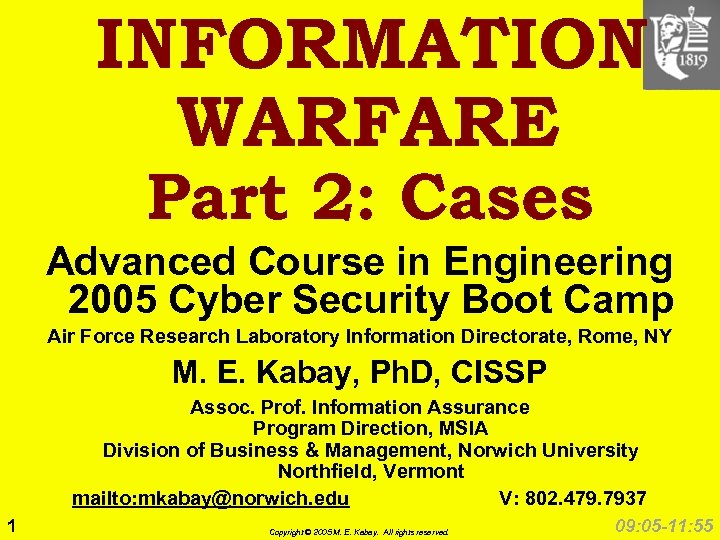 INFORMATION WARFARE Part 2: Cases Advanced Course in Engineering 2005 Cyber Security Boot Camp