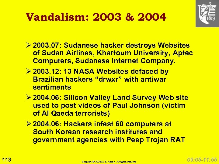 Vandalism: 2003 & 2004 Ø 2003. 07: Sudanese hacker destroys Websites of Sudan Airlines,