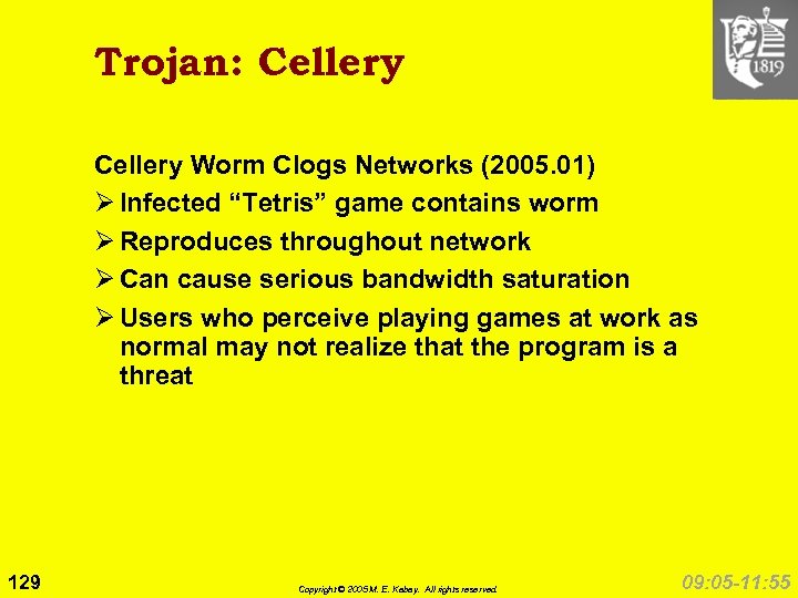 Trojan: Cellery Worm Clogs Networks (2005. 01) Ø Infected “Tetris” game contains worm Ø