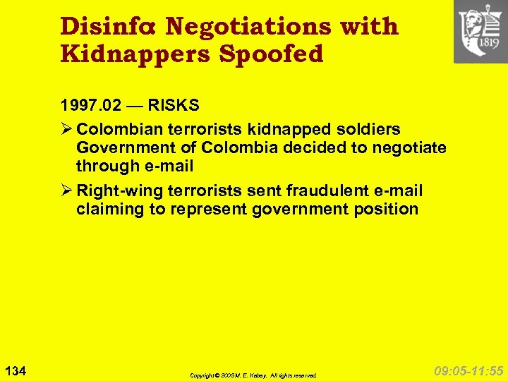 Disinfo Negotiations with : Kidnappers Spoofed 1997. 02 — RISKS Ø Colombian terrorists kidnapped