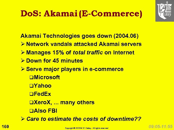 Do. S: Akamai (E-Commerce) Akamai Technologies goes down (2004. 06) Ø Network vandals attacked