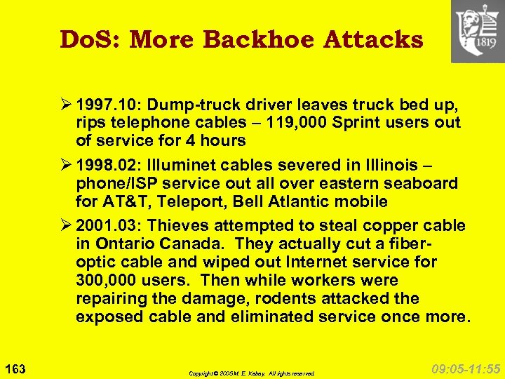 Do. S: More Backhoe Attacks Ø 1997. 10: Dump-truck driver leaves truck bed up,