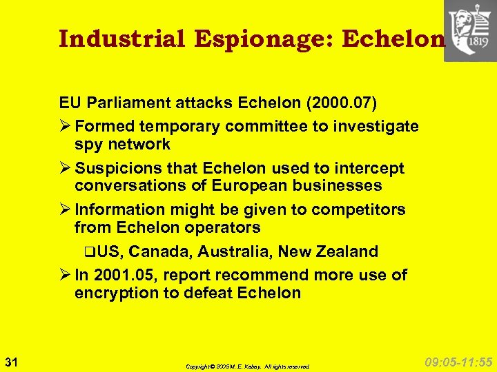 Industrial Espionage: Echelon EU Parliament attacks Echelon (2000. 07) Ø Formed temporary committee to