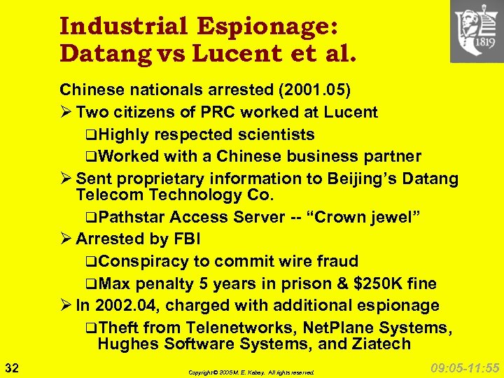 Industrial Espionage: Datang vs Lucent et al. Chinese nationals arrested (2001. 05) Ø Two