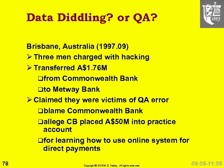 Data Diddling? or QA? Brisbane, Australia (1997. 09) Ø Three men charged with hacking