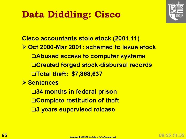 Data Diddling: Cisco accountants stole stock (2001. 11) Ø Oct 2000 -Mar 2001: schemed