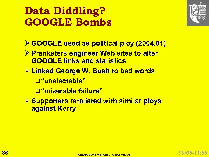 Data Diddling? GOOGLE Bombs Ø GOOGLE used as political ploy (2004. 01) Ø Pranksters