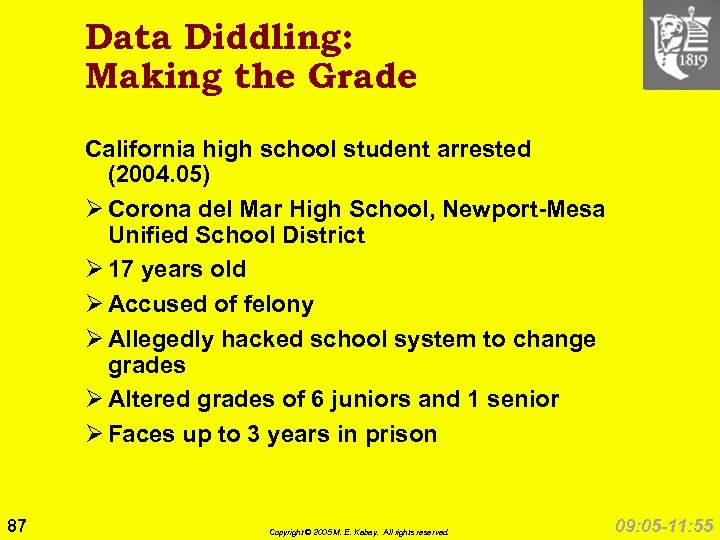 Data Diddling: Making the Grade California high school student arrested (2004. 05) Ø Corona