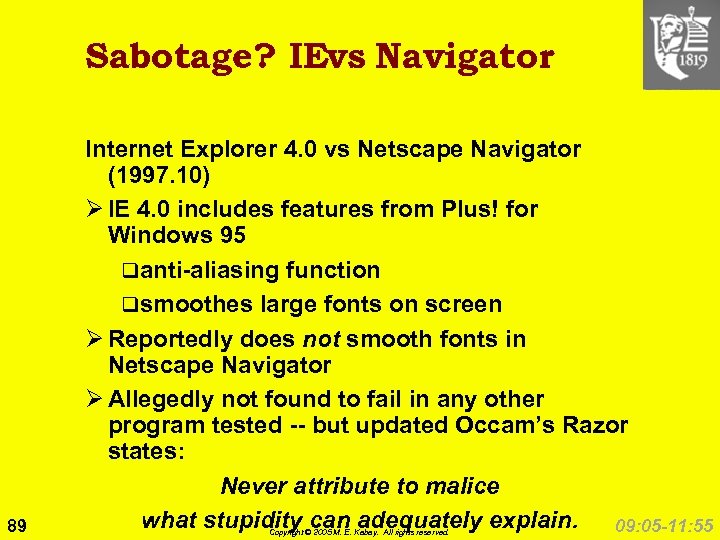 Sabotage? IEvs Navigator 89 Internet Explorer 4. 0 vs Netscape Navigator (1997. 10) Ø