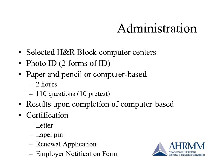 Administration • Selected H&R Block computer centers • Photo ID (2 forms of ID)