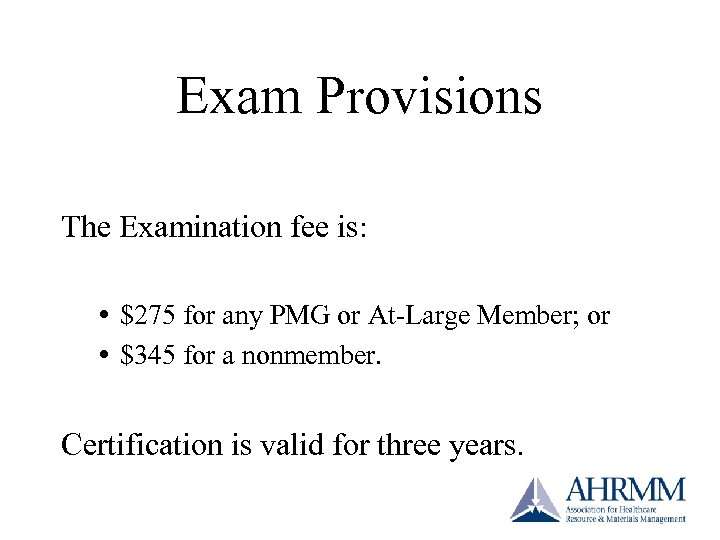 Exam Provisions The Examination fee is: $275 for any PMG or At-Large Member; or