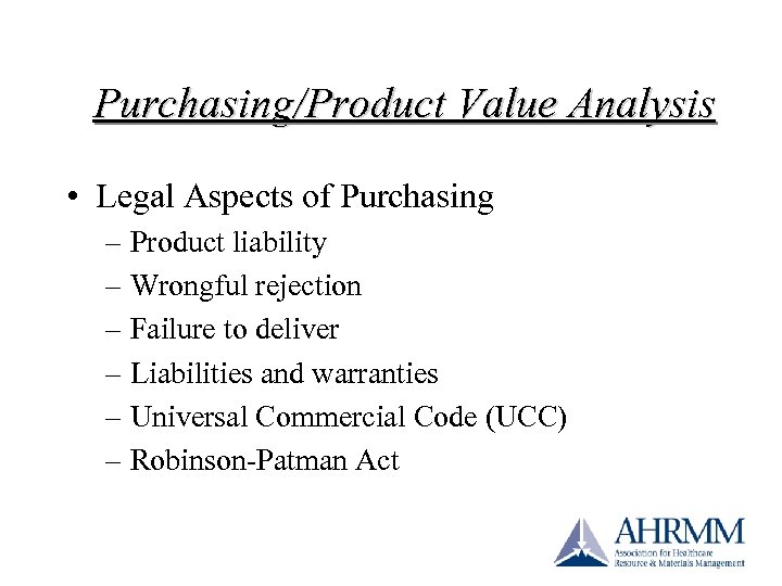Purchasing/Product Value Analysis • Legal Aspects of Purchasing – Product liability – Wrongful rejection