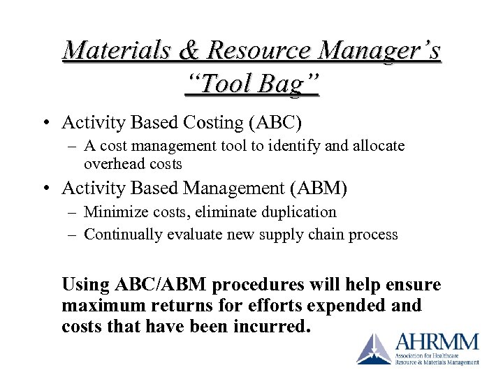 Materials & Resource Manager’s “Tool Bag” • Activity Based Costing (ABC) – A cost