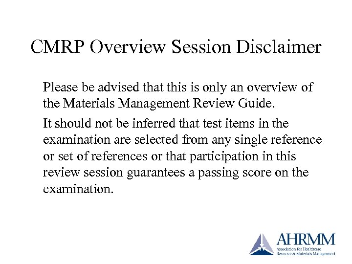 CMRP Overview Session Disclaimer Please be advised that this is only an overview of