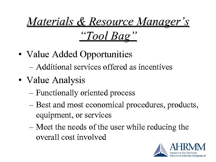 Materials & Resource Manager’s “Tool Bag” • Value Added Opportunities – Additional services offered