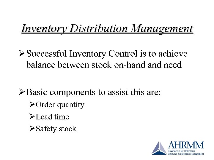 Inventory Distribution Management Ø Successful Inventory Control is to achieve balance between stock on-hand
