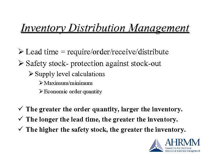 Inventory Distribution Management Ø Lead time = require/order/receive/distribute Ø Safety stock- protection against stock-out