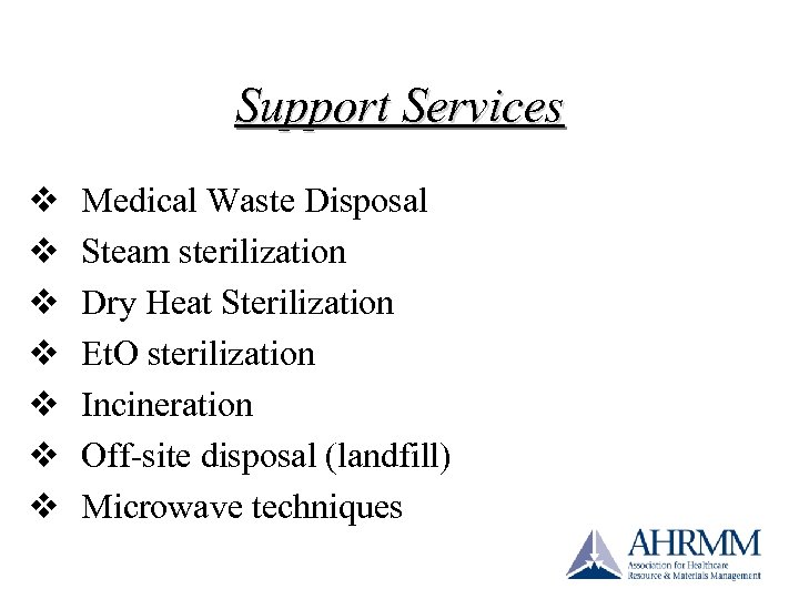 Support Services v v v v Medical Waste Disposal Steam sterilization Dry Heat Sterilization