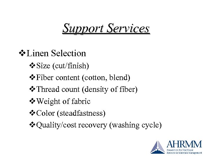 Support Services v. Linen Selection v. Size (cut/finish) v. Fiber content (cotton, blend) v.
