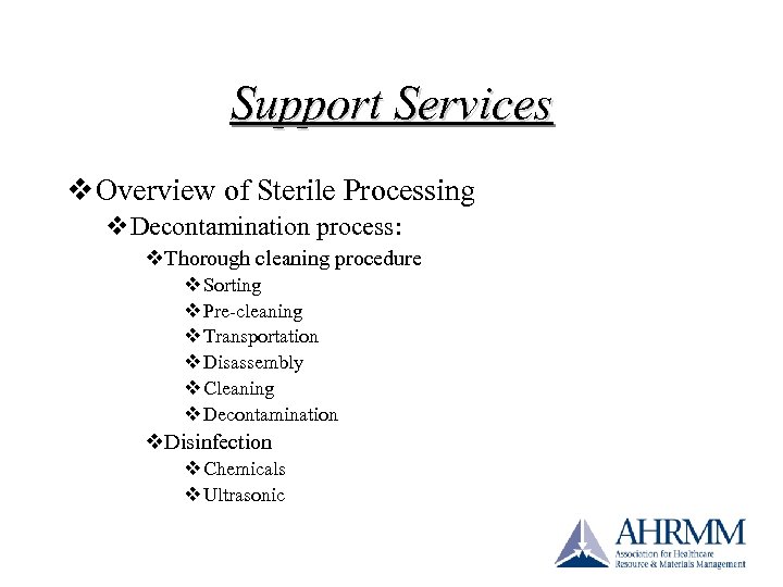 Support Services v Overview of Sterile Processing v. Decontamination process: v. Thorough cleaning procedure