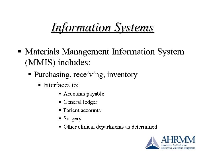 Information Systems § Materials Management Information System (MMIS) includes: § Purchasing, receiving, inventory §