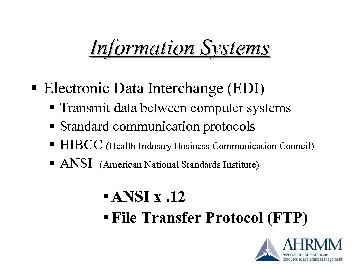 Information Systems § Electronic Data Interchange (EDI) § § Transmit data between computer systems