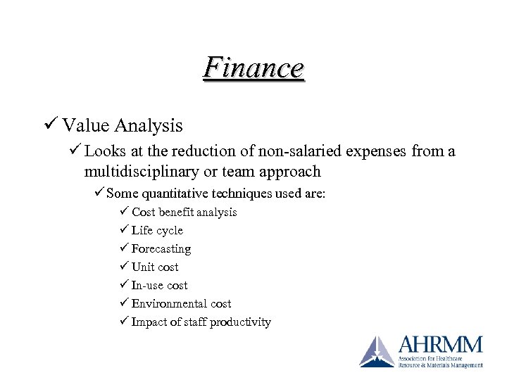 Finance ü Value Analysis ü Looks at the reduction of non-salaried expenses from a