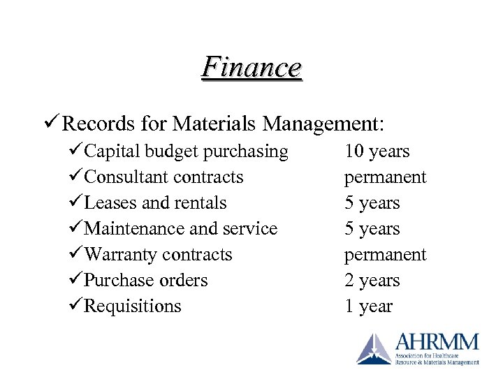 Finance ü Records for Materials Management: üCapital budget purchasing üConsultant contracts üLeases and rentals