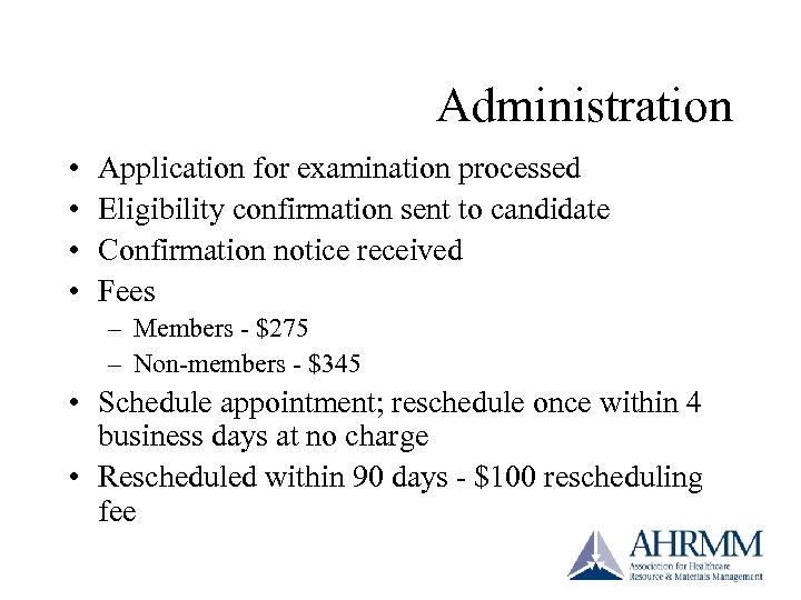 Administration • • Application for examination processed Eligibility confirmation sent to candidate Confirmation notice