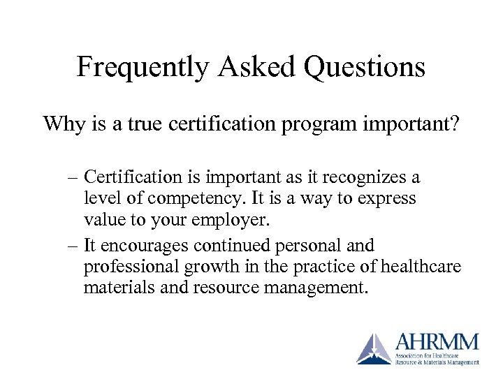 Frequently Asked Questions Why is a true certification program important? – Certification is important