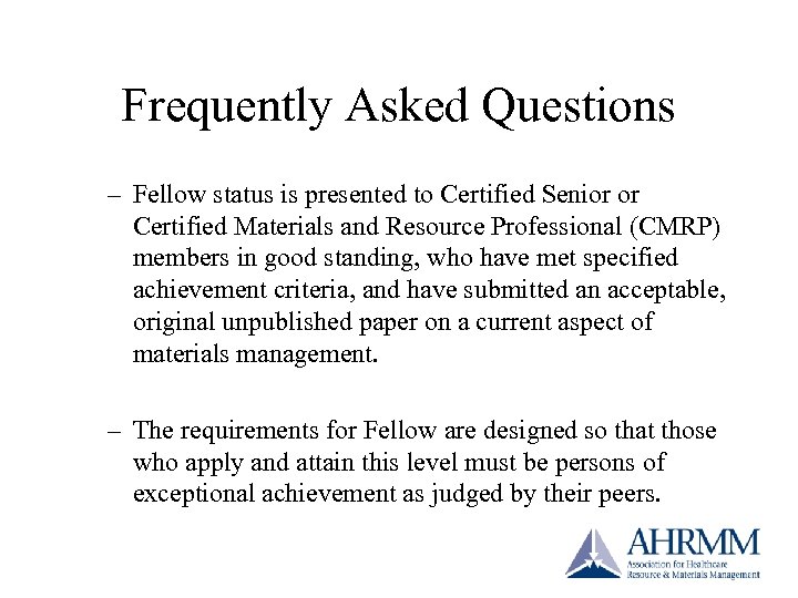 Frequently Asked Questions – Fellow status is presented to Certified Senior or Certified Materials