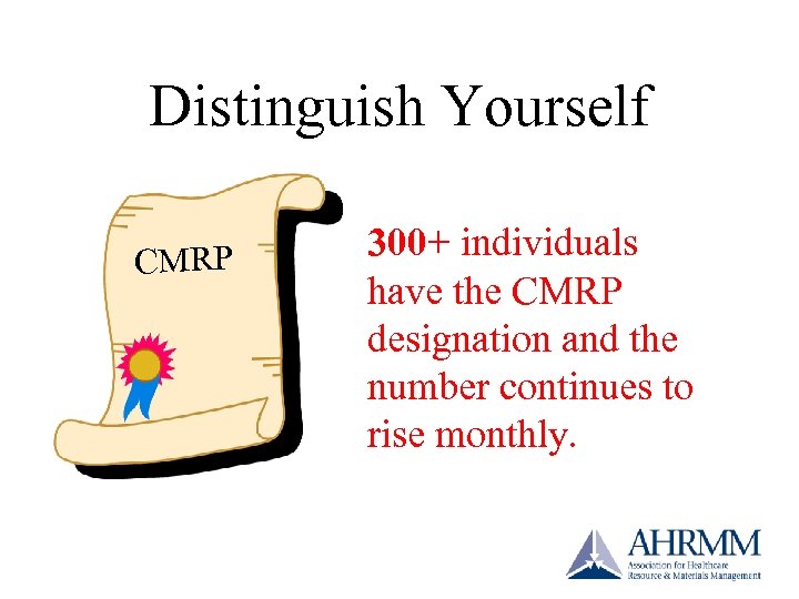 Distinguish Yourself CMRP 300+ individuals have the CMRP designation and the number continues to