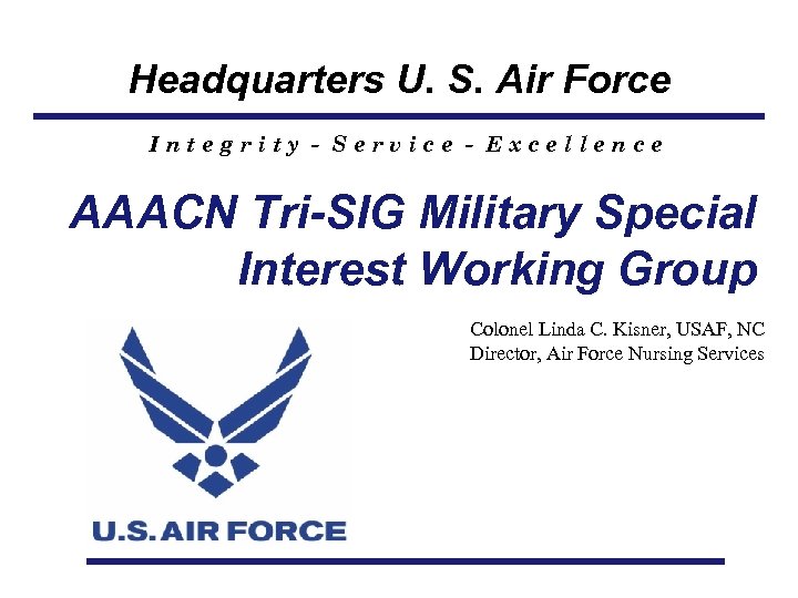 Headquarters U. S. Air Force Integrity - Service - Excellence AAACN Tri-SIG Military Special