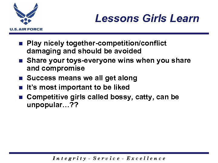 Lessons Girls Learn n n Play nicely together-competition/conflict damaging and should be avoided Share