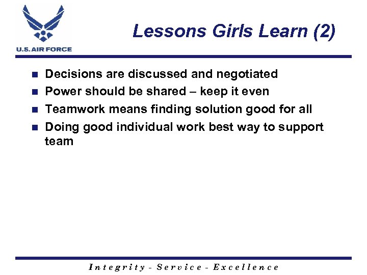 Lessons Girls Learn (2) Decisions are discussed and negotiated n Power should be shared