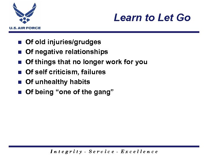 Learn to Let Go n n n Of old injuries/grudges Of negative relationships Of