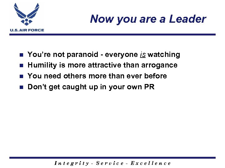 Now you are a Leader You’re not paranoid - everyone is watching n Humility