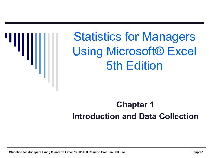 Statistics for Managers Using Microsoft® Excel 5 th Edition Chapter 1 Introduction and Data
