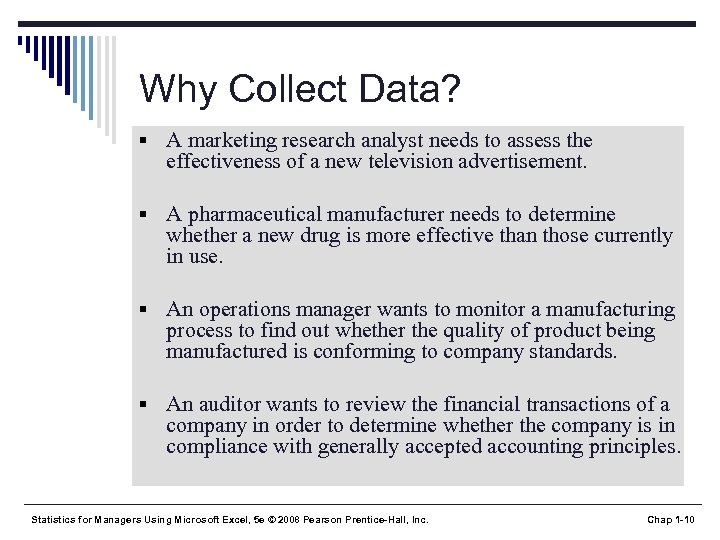 Why Collect Data? § A marketing research analyst needs to assess the effectiveness of