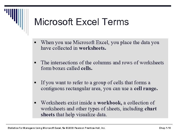 Microsoft Excel Terms § When you use Microsoft Excel, you place the data you