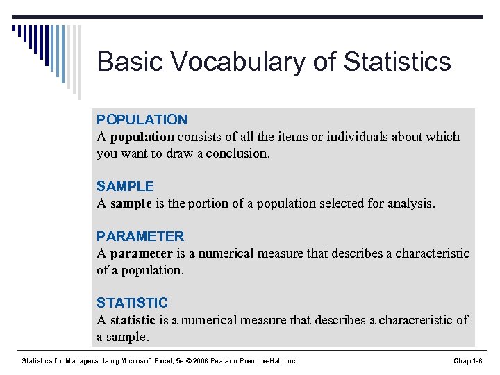 Basic Vocabulary of Statistics POPULATION A population consists of all the items or individuals