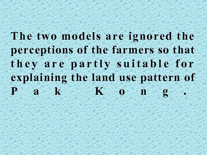 The two models are ignored the perceptions of the farmers so that they are