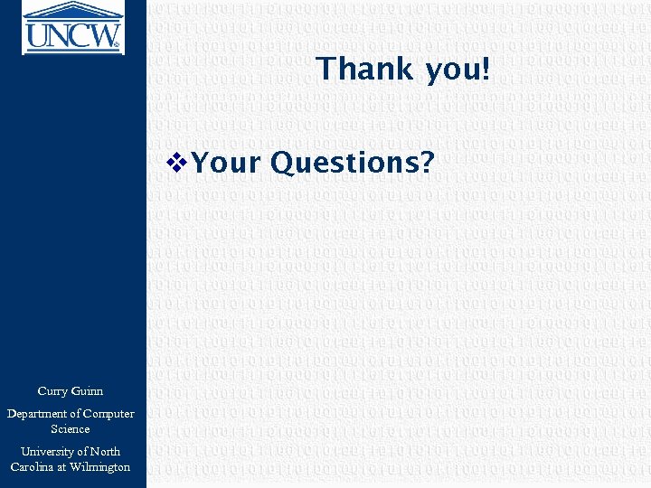 Thank you! v. Your Questions? Curry Guinn Department of Computer Science University of North