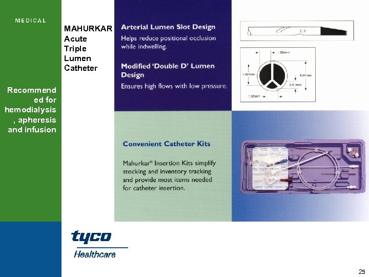 MAHURKAR Acute Triple Lumen Catheter Recommend ed for hemodialysis , apheresis and infusion 25