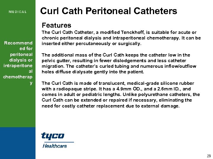 Curl Cath Peritoneal Catheters Features Recommend ed for peritoneal dialysis or intraperitone al chemotherap