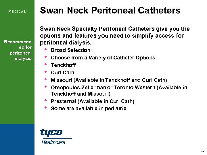 Swan Neck Peritoneal Catheters Recommend ed for peritoneal dialysis Swan Neck Specialty Peritoneal Catheters