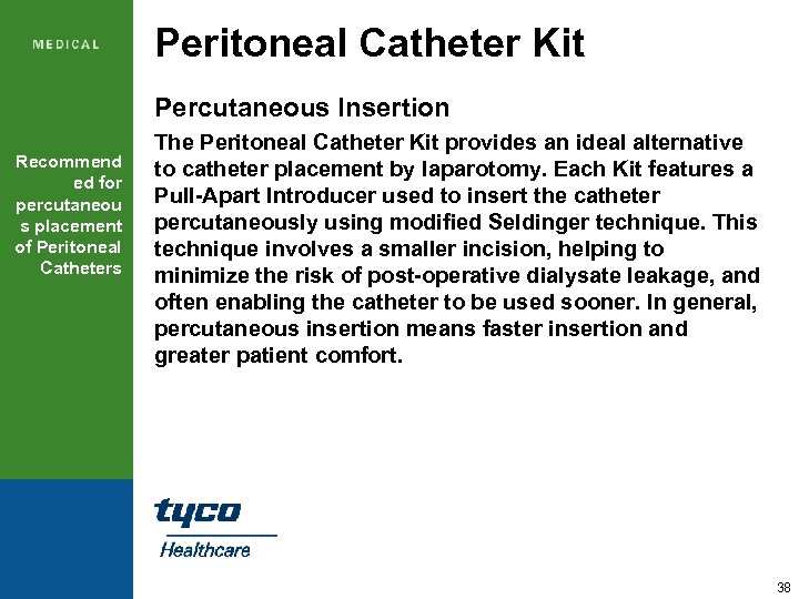 Peritoneal Catheter Kit Percutaneous Insertion Recommend ed for percutaneou s placement of Peritoneal Catheters